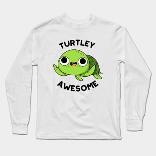 Turtley Awesome Cute Turtle Pun Long Sleeve T-Shirt